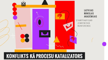 Konflikts kā katalizators – LMA 3. starptautiskajā zinātniskajā konferencē apskatīs konfliktu nozīmi procesu veicināšanā