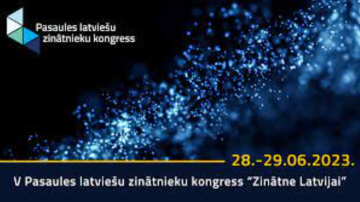 Norisināsies V Pasaules latviešu zinātnieku kongress “Zinātne Latvijai”