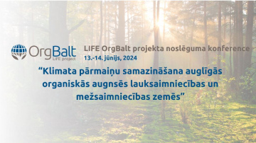 Rīgā 13.un 14. jūnijā notiks starptautiska konference par organisko augšņu apsaimniekošanu