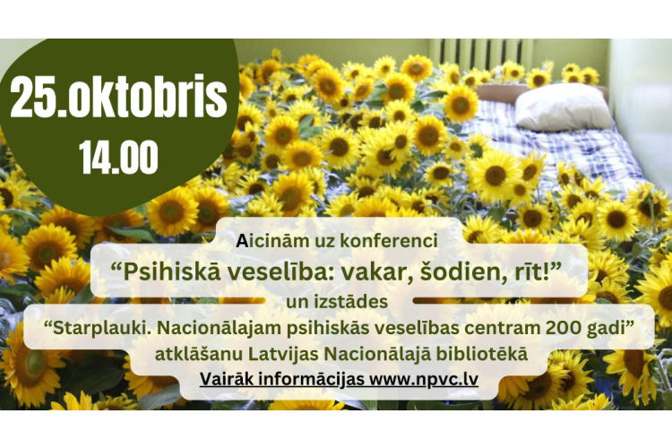 25. oktobrī aicinām uz konferenci “Psihiskā veselība: vakar, šodien, rīt!” un izstādes atklāšanu